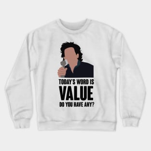 Today's word is value. do you have any? Crewneck Sweatshirt